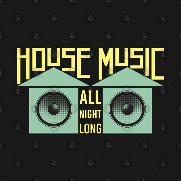 HOUSE MUSIC: House Music All Night Long by woormle