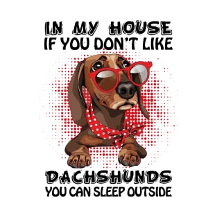 In My House If You Don_t Like Dachshunds Lover Gift T-Shirt