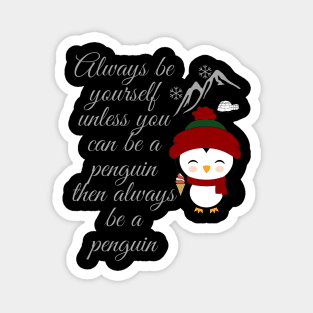 always be yourself - penguin Magnet