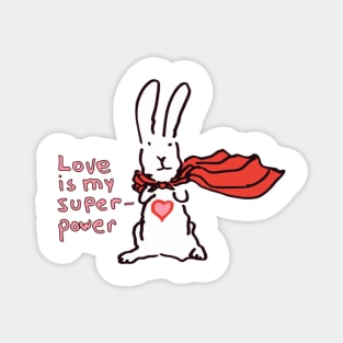 Love Is My Superpower Big Bunny version Magnet