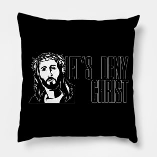 Deny Christ Pillow