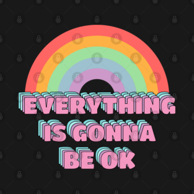 Disover Everything Is Gonna Be Ok - Gonna Be Ok - T-Shirt