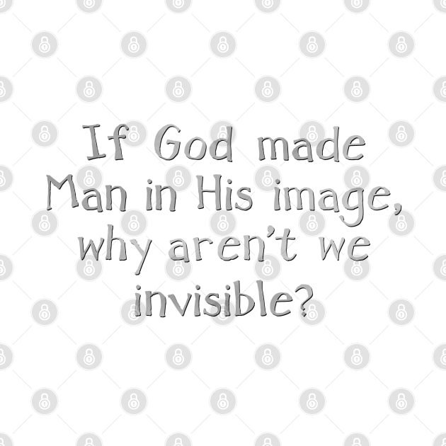 If God made Man in His image, by SnarkCentral