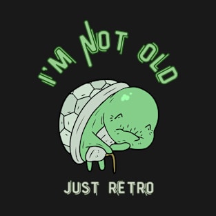 I'm Not Old, Turtle, Funny Animal, Sarcastic Gift T-Shirt