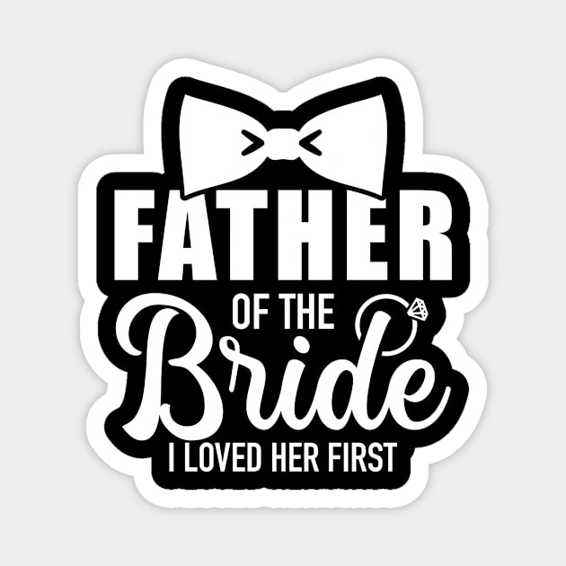 Father of the bride i loved her first gift for dad Magnet by Designzz