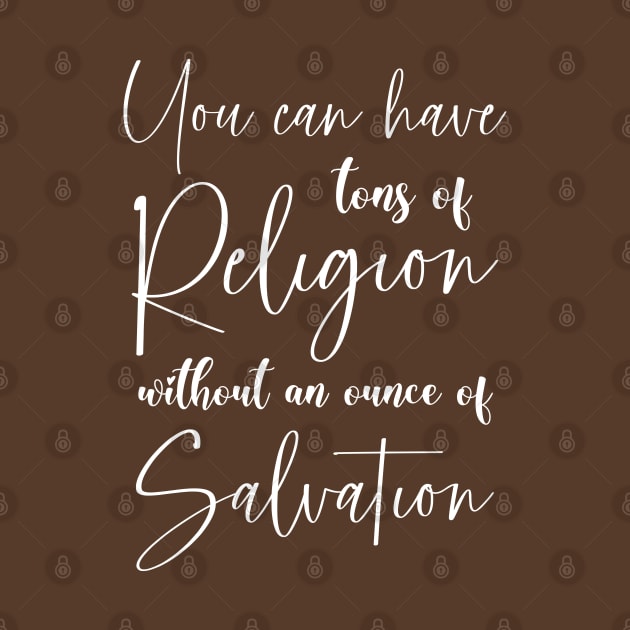 You can have tons of religion without an ounce of salvation | Bible scriptures, by FlyingWhale369