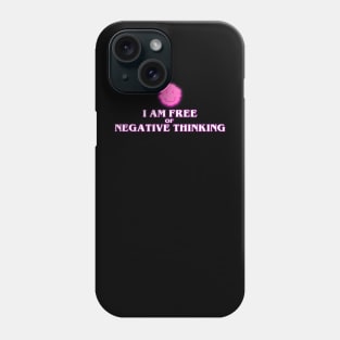 iam free of negative thinking Phone Case