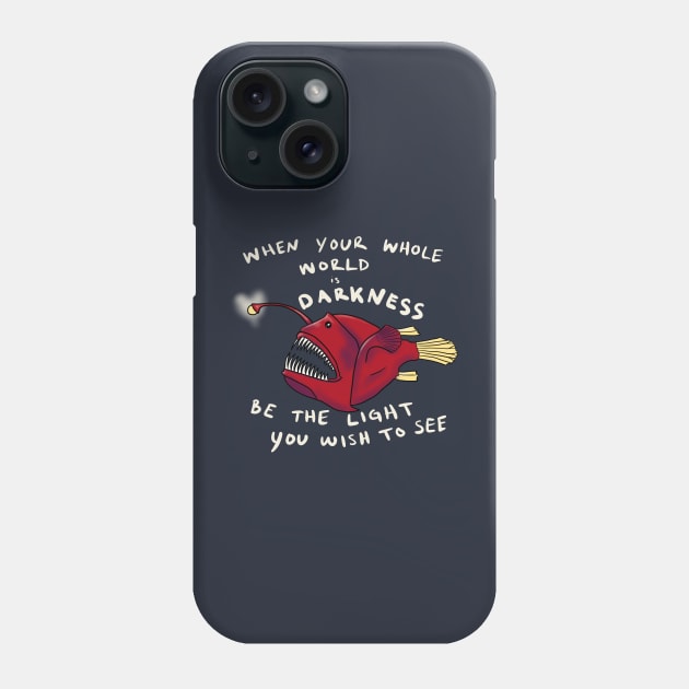 Inspirational Anglerfish Be the Light You Wish To See In The Dark Phone Case by JamieWetzel