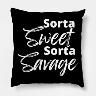 Sorta Sweet Sorta Savage, Funny Sarcastic Quote. Pillow