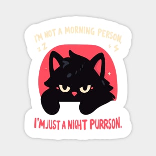 Im not a Morning Person, I'm just a Night Purrson Magnet