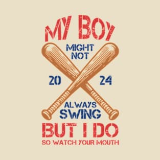 My Boy Might Not Always Swing But I Do T-Shirt