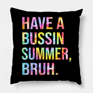 Have A Bussin Summer Bruh Funny Teacher Summer Pillow