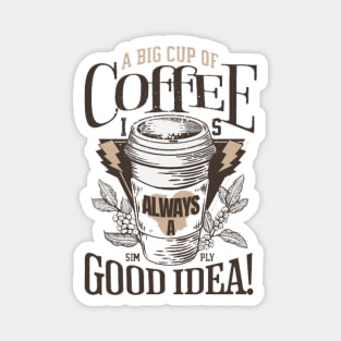 coffee always a good idea Magnet