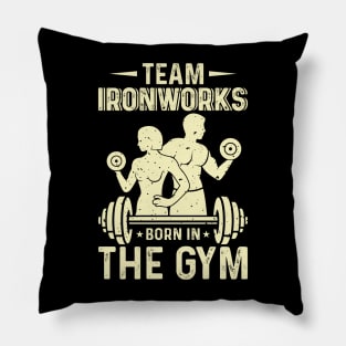 Team Ironworks Born In The Gym | Motivational & Inspirational | Gift or Present for Gym Lovers Pillow