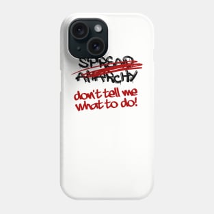 Don't Tell Me What To Do Phone Case