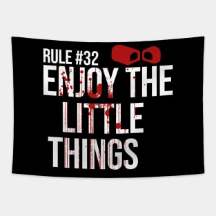 Rule #32 Enjoy the Little Things Tapestry