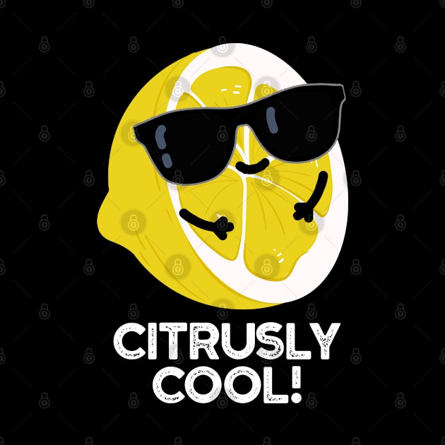 Citrusly Cool Cute Fruit Citrus Pun by punnybone