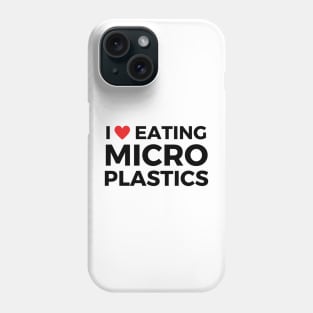 i love eating microplastics Phone Case