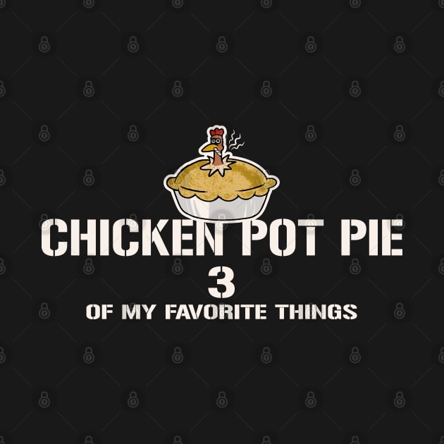 Chicken Pot Pie 3 of My Favorite Things by Alema Art