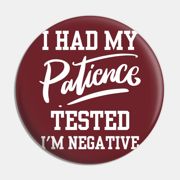 I Had My Patience Tested Pin by Arch City Tees