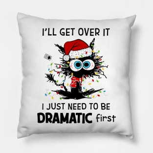 Cat Santa Hat I'll Get Over It Need To Be Dramatic First Pillow