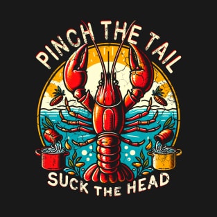 Crawfish Boil Pinch The Tail Suck The Head T-Shirt