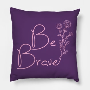 Be Brave by Moody Chameleon Pillow