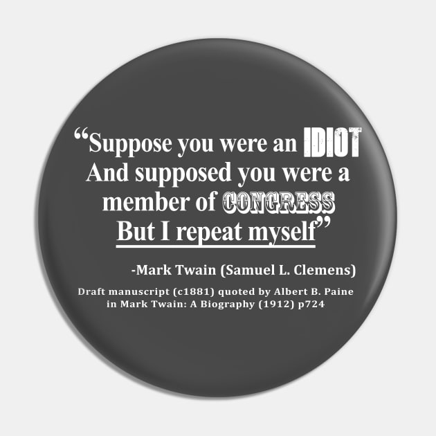 Idiot Congress Mark Twain Quote White Text Pin by sovereign120