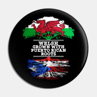 Welsh Grown With Puerto Rican Roots - Gift for Puerto Rican With Roots From Puerto Rico Pin