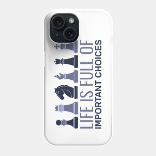 Life is Full Of Important Choices - Chess Player Phone Case