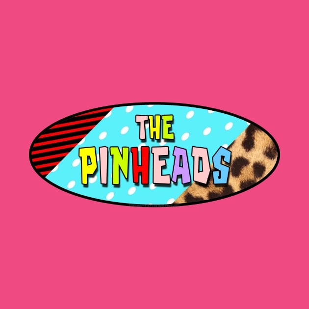 The Pinheads by Vandalay Industries