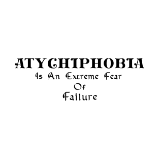 atychiphobia T-Shirt