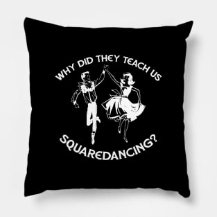 Why Did They Teach Square Dancing Pillow