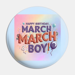 Happy Birthday March Boy Pin