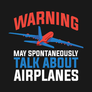 May Talk About Airplanes Funny Aviation Gift T-Shirt