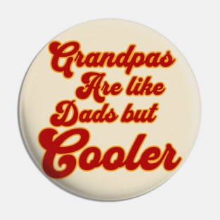 Grandpas Are Like Dads But Cooler Pin