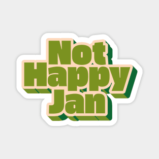 Not Happy Jan Magnet
