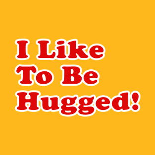 I Like To Be Hugged! - Good Guys - Child's Play - Chucky T-Shirt