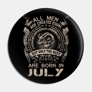 All Men Are Created Equal But Only The Best Are Born In July Pin