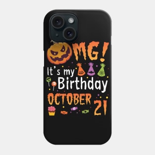 OMG It's My Birthday On October 21 Happy To Me You Papa Nana Dad Mom Son Daughter Phone Case