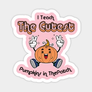 I Teach The Cutest Pumpkins in The Entire Patch T-Shirt Funny Teacher Gift Tee Top Magnet