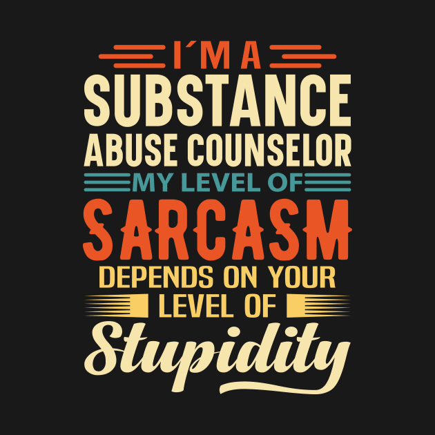 I'm A Substance Abuse Counselor by Stay Weird