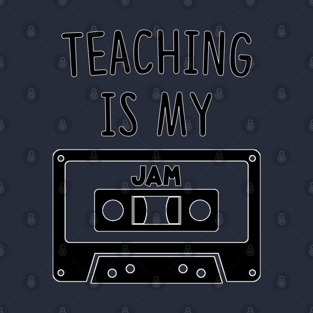 Teaching Is My Jam by theboonation8267