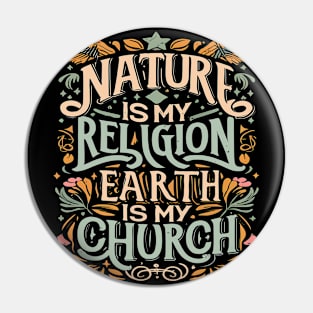 Nature Is My Religion Earth Is My Church Pin
