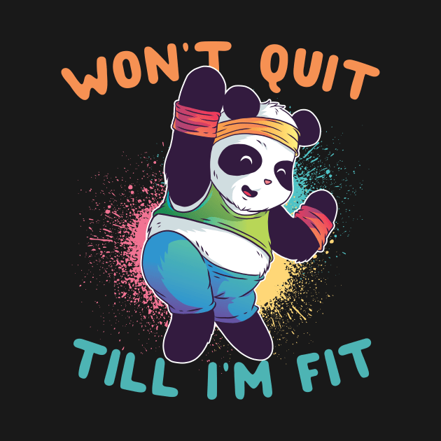 Won't Quit Till I'm Fit Panda by thingsandthings