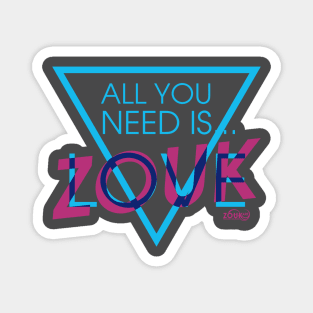 ALL YOU NEED IS... ZOUK Magnet