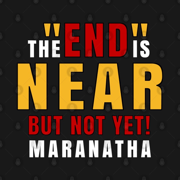 End is Near and Maranatha by The Witness