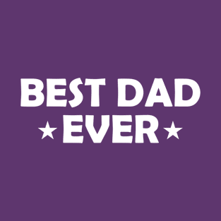 Best Dad Ever Funny Gift T-Shirt