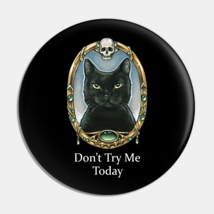 Don't Try Me Today - Black Cats Pin