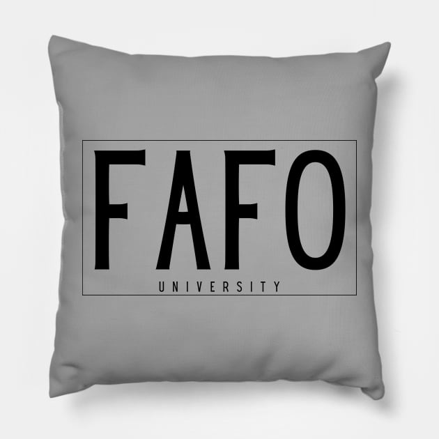 FAFO University Pillow by DisgruntledGymCoach